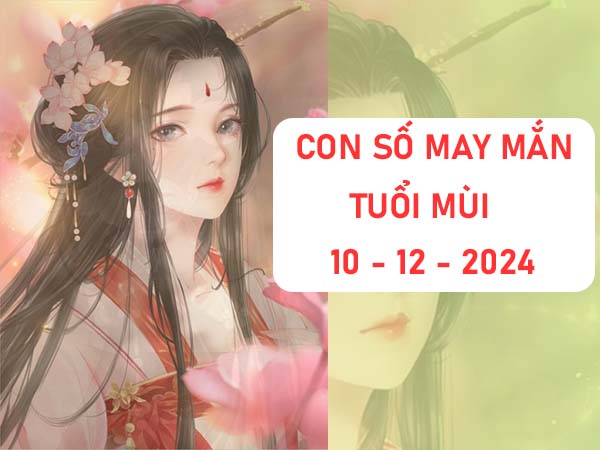 Con số may mắn tuổi Mùi ngày 12/11/2024 thứ 3 hôm nay 2