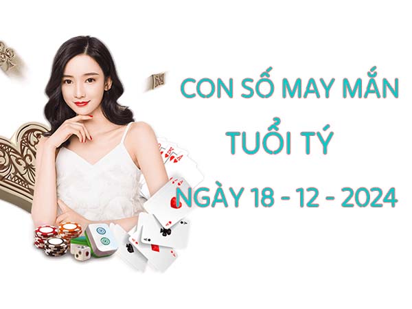 Đi tìm con số dễ trúng tuổi Tý ngày 18/12 /2024 thứ 4 hôm nay 2